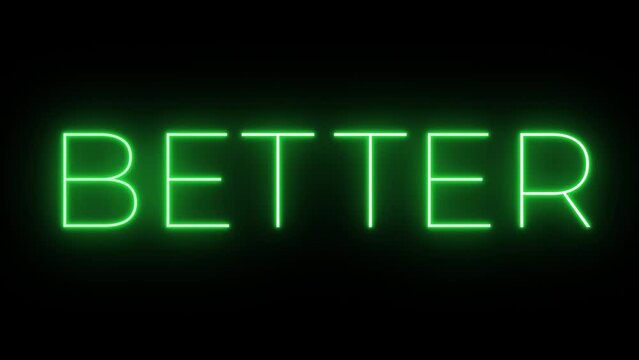 Flickering neon green glowing better sign animated black background.