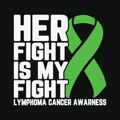 Obraz na płótnie Canvas Her Fight My Fight Green Ribbon Lymphoma Cancer awarness