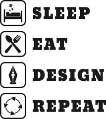 Sleep Eat Design Repeat, Funny Typography Quote Design.