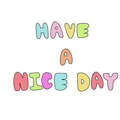 Have a nice day '