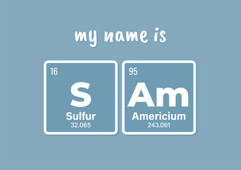 Vector inscription name SAM composed of individual elements of the periodic table. Text: My name is. Purple background