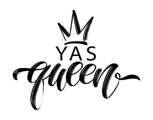 YAS QUEEN word with crown. Brush calligraphy fun design to print on tee, shirt, hoody, poster banner sticker, card. Hand lettering text Yas Queen vector illustration. Black and white