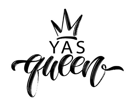 YAS QUEEN word with crown. Brush calligraphy fun design to print on tee, shirt, hoody, poster banner sticker, card. Hand lettering text Yas Queen vector illustration. Black and white