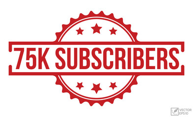 75k Subscribers stamp red rubber stamp on white background. 75k Subscribers stamp sign. 75k Subscribers stamp.