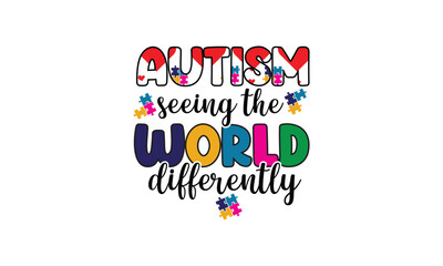 autism seeing the world differently, T-Shirt Design, Mug Design.