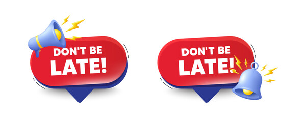 Dont be late tag. Speech bubbles with 3d bell, megaphone. Special offer price sign. Advertising discounts symbol. Dont be late chat speech message. Red offer talk box. Vector
