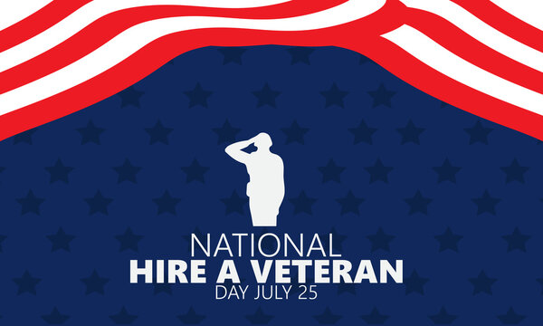 National Hire A Veteran Day. July 25. Holiday Concept. Template For Background, Banner, Card, Poster