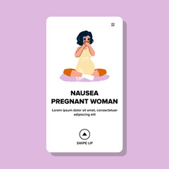 nausea pregnant woman vector. pregnancy sick, morning sickness, belly problem, sad disease, mother motherhood nausea pregnant woman web flat cartoon illustration