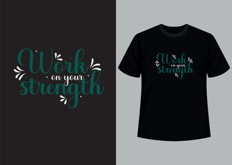 Work on your strength t-shirt design. Motivational typography t-shirt design, inspirational quotes t-shirt design 