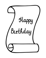 A scroll of congratulations. Sketch. Rolled up sheet with the inscription happy birthday. A roll of paper for an invitation message. Vector illustration. Doodle style. Outline on isolated background. 