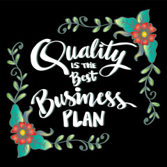 Quality is the best business plan, hand lettering. Poster quotes.