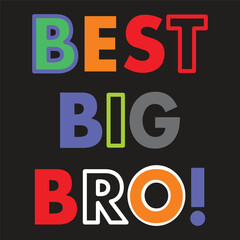 Show off your love and care for your Big Brother with this Best big bro Colourful font text design. Perfect gift idea for your best big brother. This design can be used for printing etc
