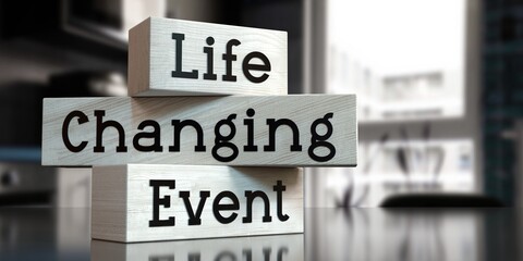 Life changing event - words on wooden blocks - 3D illustration