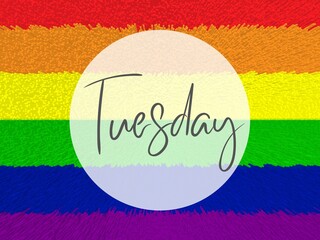 TUESDAY Daily planner in rainbow, multi colored background, wallpaper, desktop background in LGBTQI theme for happy, pride, inclusive, parade, inclusive, safe place design, illustration. 