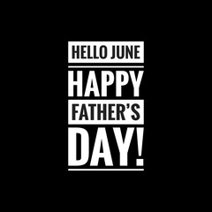 hello june happy fathers day simple typography with black background