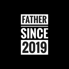 father since 2019 simple typography with black background