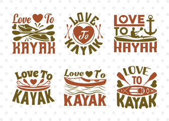 Love To Kayak SVG Bundle, Kayak Svg, Kayak Life Svg, Canoe Svg, Kayak Saying Svg, Lake Quotes, ETC T00583