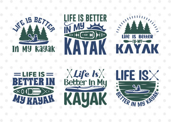 Life Is Better In My Kayak SVG Bundle, Kayak Svg, Kayak Life Svg, Canoe Svg, Kayak Saying Svg, Lake Quotes, ETC T00581