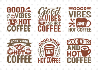 Good Vibes And Hot Coffee SVG Bundle, Coffee Svg, Coffee Party Svg, Coffee Life, Coffee Quotes, ETC T00570
