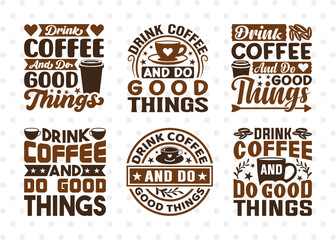 Drink Coffee And Do Good Things SVG Bundle, Coffee Svg, Coffee Party Svg, Coffee Life, Coffee Quotes, ETC T00565