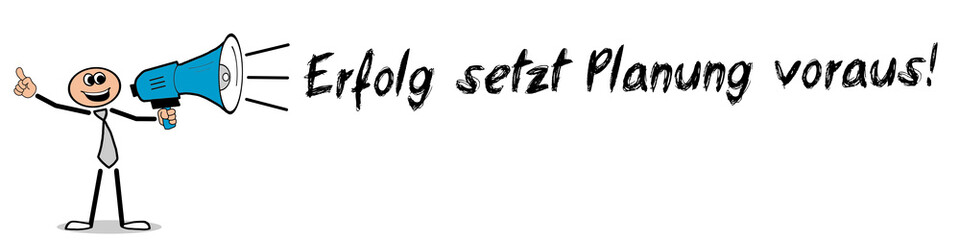 Erfolg setzt Planung voraus!