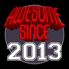 Awesome Since 2013 Retro Vintage Red 3D Typography, can be used as birthday card, T-Shirt stamp and more
