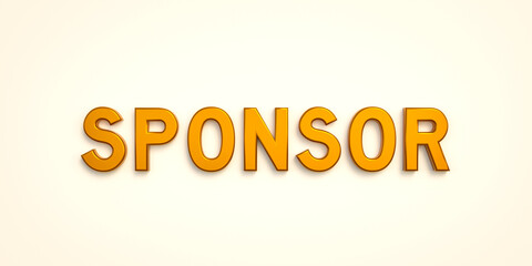 Sponsor. Web banner, sign. The word "Sponsor" in gold textured capital letters. Benefits, donation, supporter, patron, guarantor, surety,  responsibility and help.