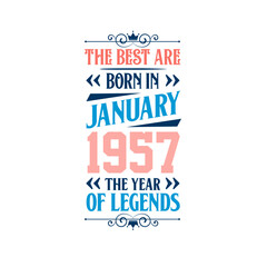 Best are born in January 1957. Born in January 1957 the legend Birthday