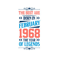 Best are born in February 1968. Born in February 1968 the legend Birthday