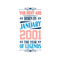 Best are born in January 2001. Born in January 2001 the legend Birthday