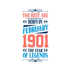 Best are born in February 1901. Born in February 1901 the legend Birthday