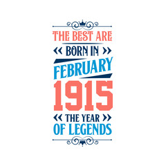 Best are born in February 1915. Born in February 1915 the legend Birthday