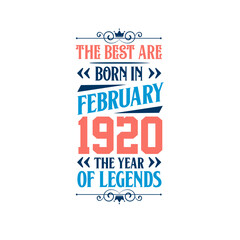 Best are born in February 1920. Born in February 1920 the legend Birthday