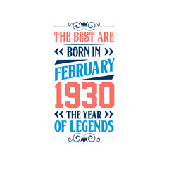Best are born in February 1930. Born in February 1930 the legend Birthday
