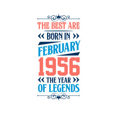 Best are born in February 1956. Born in February 1956 the legend Birthday