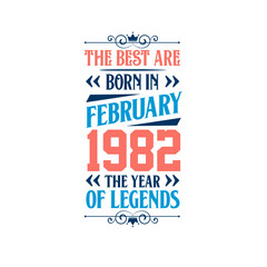 Best are born in February 1982. Born in February 1982 the legend Birthday