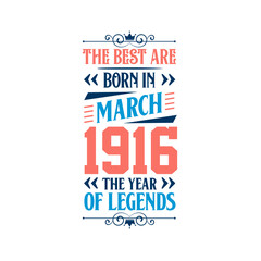 Best are born in March 1916. Born in March 1916 the legend Birthday