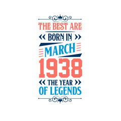 Best are born in March 1938. Born in March 1938 the legend Birthday