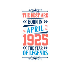 Best are born in April 1925. Born in April 1925 the legend Birthday