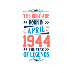 Best are born in April 1944. Born in April 1944 the legend Birthday