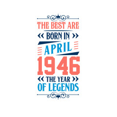 Best are born in April 1946. Born in April 1946 the legend Birthday