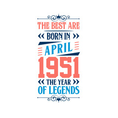 Best are born in April 1951. Born in April 1951 the legend Birthday