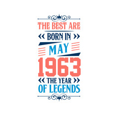 Best are born in May 1963. Born in May 1963 the legend Birthday