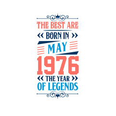 Best are born in May 1976. Born in May 1976 the legend Birthday