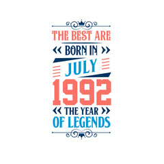 Best are born in July 1992. Born in July 1992 the legend Birthday