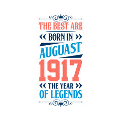 Best are born in August 1917. Born in August 1917 the legend Birthday