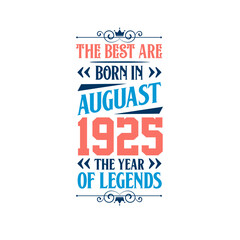 Best are born in August 1925. Born in August 1925 the legend Birthday