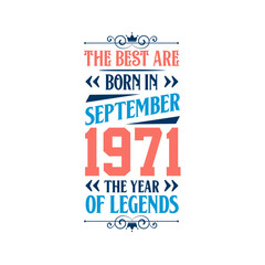 Best are born in September 1971. Born in September 1971 the legend Birthday