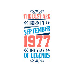 Best are born in September 1977. Born in September 1977 the legend Birthday