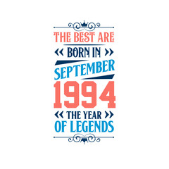 Best are born in September 1994. Born in September 1994 the legend Birthday